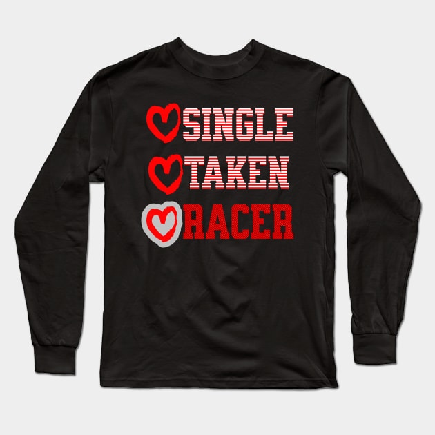 Single Taken Racer Valentines Day Heart Funny Long Sleeve T-Shirt by Carantined Chao$